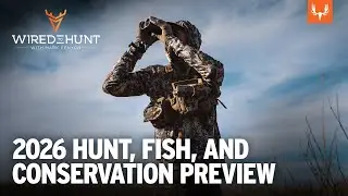 Top Hunt and Fish Conservation Issues to Watch in 2026 | Wired to Hunt Ep. 995