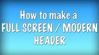 How to make a Full Screen / Modern Header in HTML & CSS