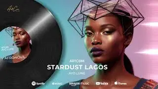 AYO LUNE &ndash; Stardust Lagos Album AFRONOVA (Official Audio)