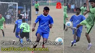 Semi Final Jeetenge ya Sikhenge? | Local Football Tournament