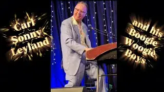 He Went Off for the Encore, Carl Sonny Leyland and His Boogie Woogie Boys
