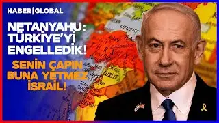 HADDİNİ AŞMA İSRAİL! Netanyahu T&uuml;rkiye'ye A&ccedil;ıktan Saldırmaya Başladı!