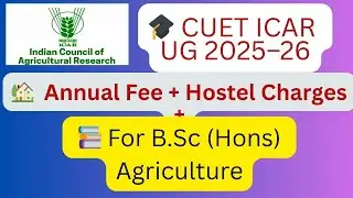 ICAR B.Sc Agriculture Fee Structure 2025 | University-wise Annual Fee + Hostel Details