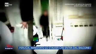 Perugia, arrestato lo stalker che entra dal balcone - La Vita in diretta - 15/05/2023