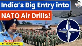 India&rsquo;s Historic Entry into NATO Led Air Drill! | Exercise Ocean Sky 2025 | Saumya Pande | StudyIQ