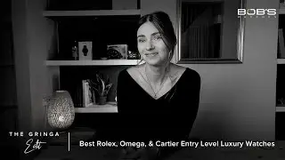 Best Rolex, OMEGA & Cartier Entry Level Luxury Watches | Bob's Watches Gringa Edit