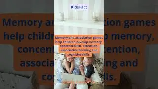 KIDS FACTS. Children can develop their memory skills through memory and association games