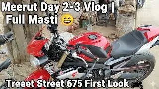 Meerut Trip Day 2–3 | Non-Stop Masti & Triumph Street 675 Bike 😍