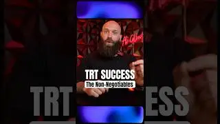 TRT Success: The Non-Negotiables