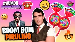 📞El Empresario Loquillo: Boom Boom Pirulin | Video Para REIR #Humor