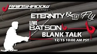 Blank Talk LIVE - Eternity RX10 Fly Blanks 12/15/23