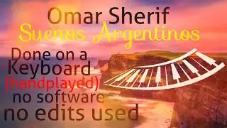 Omar Sherif - Suenos Argentinos / my mix handplayed on a keyboard