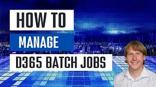 How To Manage D365 Batch Jobs