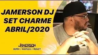 JAMERSON DJ - SET CHARME (ABRIL/2020)