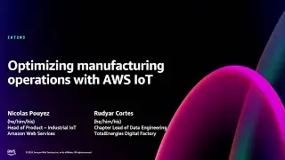 AWS re:Invent 2024 - Optimizing manufacturing operations with AWS IoT (IOT203)