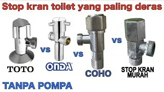 Uji Stop Kran (Stop Valve) Toilet TOTO, ONDA, COHO (SUS304) hasilnya mana yang paling kencang/deras?