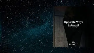 PREMIERE: Opposite Ways - Do Yourself feat. John M (Erly Tepshi Remix) [Pursuit]