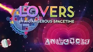 ★ Angefuchst: Lovers in a Dangerous Spacetime ★