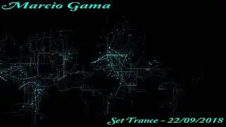 Marcio Gama   Set Trance 22 09 2018