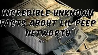 Incredible Unknown Facts About Lil Peep Networth