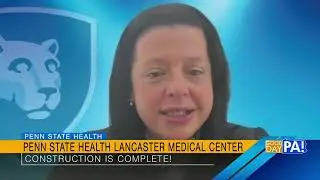 Why bring Penn State Health to Lancaster? Penn State Health Lancaster Medical Center