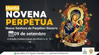 Novena Perpétua Nossa Senhora do Perpétuo Socorro, 09 de setembro