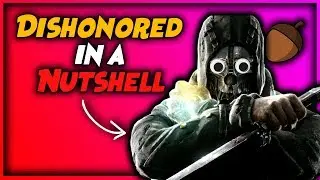 Dishonored in a Nutshell