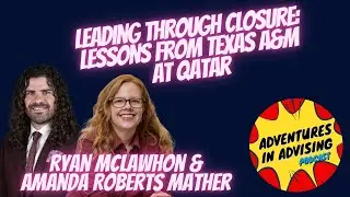 Closure at Texas A&M at Qatar | Amanda Roberts Mather & Ryan McLawhon | Adventures in Advising