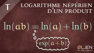 [DET#18] Logarithme d'un produit de réels strictement positifs (Démonstration)