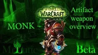 World Of Warcraft: Legion - MONK Artifact Weapon overview - Mr. Lutic