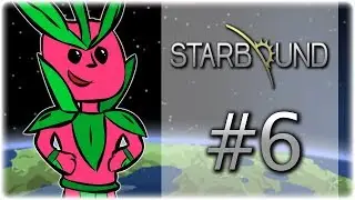 Starbound | Part 6 | A Pickaxe is Made