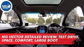 MG Hector Detailed Review: Exterior, Interior, Voice Commands, Boot Space And Much More!