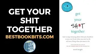 Get Your Sh*t Together | Sarah Knight | Book Summary