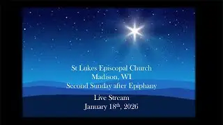 Celebrating the Second Sunday after Epiphany from St Luke's Episcopal Church in Madison, WI.