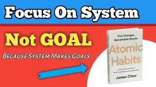 Why You Should Focus On System Not Goal ? || Atomic Habit ||  #booksummary #atomichabits