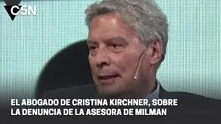 JOSÉ MANUEL UBEIRA, ABOGADO de CRISTINA KIRCHNER, sobre la DENUNCIA de la ASESORA de MILMAN