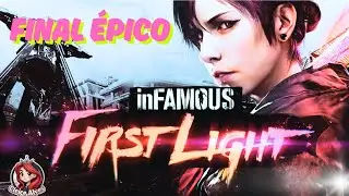 🌼🍃  O &Eacute;PICO FINAL de inFAMOUS First Light! ⚡🔥🌼🍃
