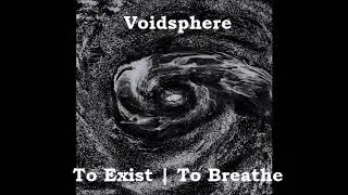 Voidsphere -  To Exist | To Breathe (Full Album)