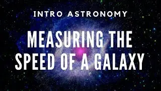 Intro Astronomy: Measuring the Speed of a Galaxy