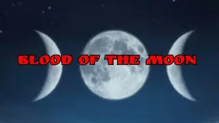 Blood of the Moon