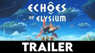 ECHOES OF ELYSIUM - Official Gameplay Trailer