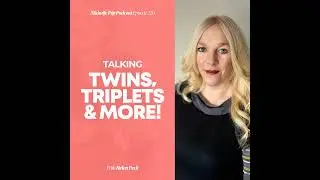 E220. Expecting Twins or Triplets? What Parents Really Need to Know