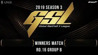 [2019 GSL Season 3] Round of 16 | Group B | Winners Match: Trap (P) vs TY (T)