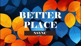 NSYNC - Better Place - [ Lyric Typography ] by faiha