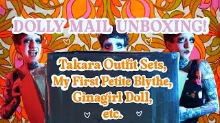 ♡  Dolly Mail With a Drag Queen: Takara Outfits Sets, Petite Blythe, Ginagirl & More! ♡