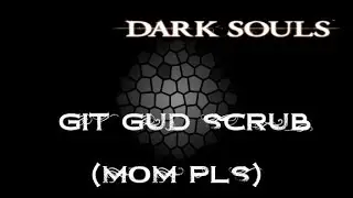 git gud scrub (mom pls)