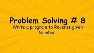 Write a program to Reverse Given Number # 8 | Tutorial 4You