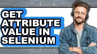 How to Get Attribute Value in Selenium (only Way)