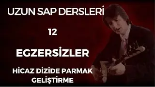 12. EGZERSİZ Hicaz Dizide Parmak Geliştirme