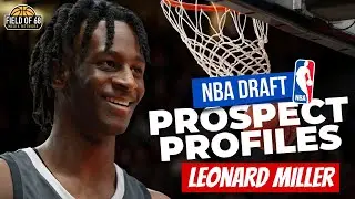 Leonard Miller 2023 NBA Draft Scouting Report | Prospect Profile | 2023 NBA Mock Draft